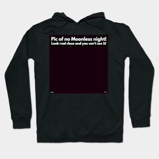 Pic of a moonless night! Hoodie